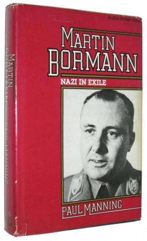 Martin Bormann Nazi in Exile