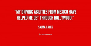 My driving abilities from Mexico have helped me get through Hollywood ...
