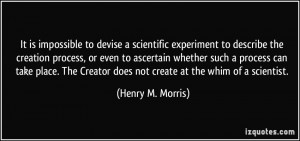 impossible to devise a scientific experiment to describe the creation ...