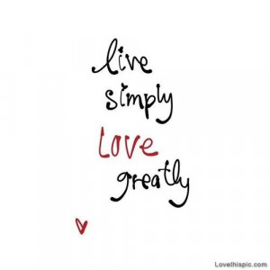 Live Simply, Love Greatly Pictures, Photos, and Images for Facebook ...