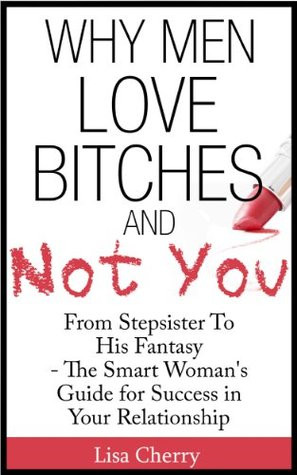 ... For Women - Why Men Love Bitches And Not You” as Want to Read