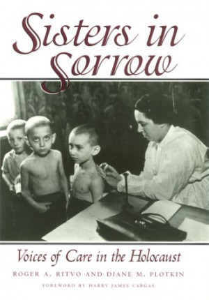 Sisters in Sorrow: Voices of Care in the Holocaust