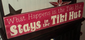 What Happens In The Tiki Hut Stays In The Tiki Hut Quote Wooden Wall ...