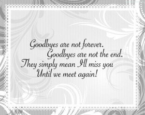 Goodbyes Are Not Forever. Goodbyes Are Not The End. They Simply Mean I ...