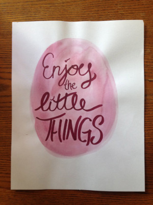 Enjoy the Little Things Quote; handmade 11x14