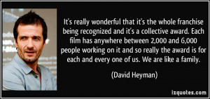 It's really wonderful that it's the whole franchise being recognized ...