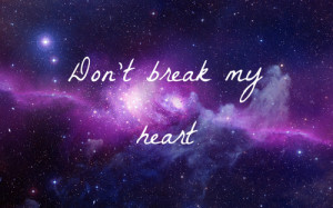 don't break my heart.