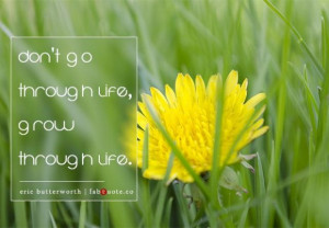 Eric butterworth grow through life quote