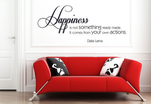 Happiness is not something ready made... Wall Stickers