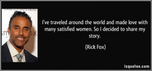 ... with many satisfied women. So I decided to share my story. - Rick Fox
