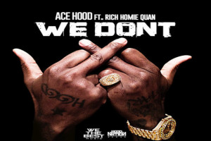 New Music: Ace Hood ft. Rich Homie Quan – We Don’t