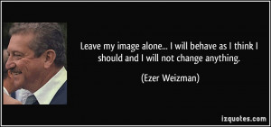 Leave my image alone... I will behave as I think I should and I will ...