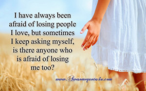 have always been afraid of losing people