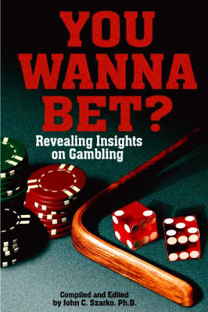 You Wanna Bet? REVEALING INSIGHTS ON GAMBLING