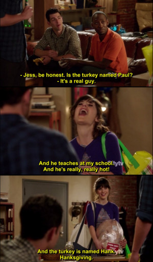 Schmidt: Jess, be honest. Is the turkey named Paul?