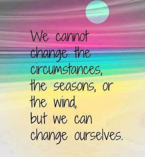 We Cannot Change The Circumstances