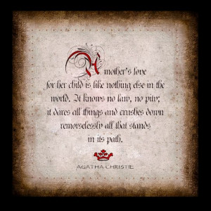 ... Mother's love for her child is like nothing else in the world. It