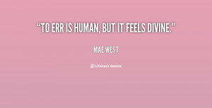 quote-Mae-West-to-err-is-human-but-it-feels-104651.png