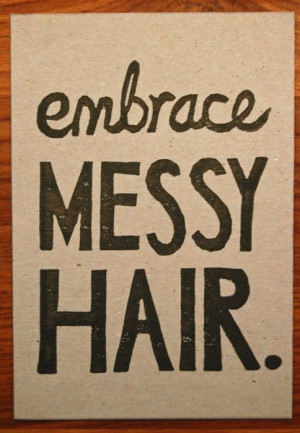 embrace, messy hair, quote