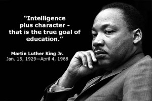 ... that is the goal of true education.” – Marting Luther King Jr