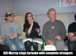 ... that prove Bill Murray really is the most interesting man in the world