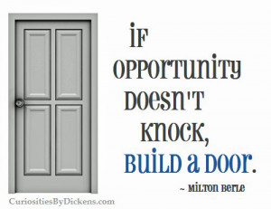 Opportunity Door if opportunity doesn't knock,