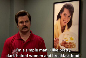 Ron Swanson likes pretty dark-haired women & breakfast food