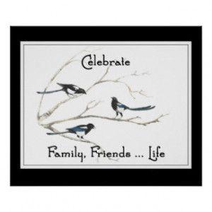 Celebrate Family Friends & Life Quote Magpie Birds Poster