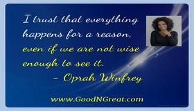 ... reason, even if we are not wise enough to see it. — Oprah Winfrey