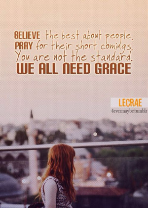 Lecrae-- we all need grace. Oh, I am not the standard, that's ...