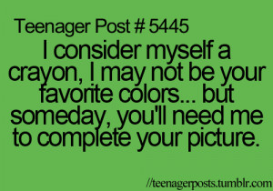 consider myself a crayon, I may not be your favorite colors, but ...