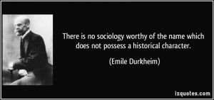 There is no sociology worthy of the name which does not possess a ...