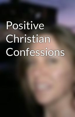 Positive Christian Confessions