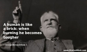 ... he becomes tougher - George Bernard Shaw Quotes - StatusMind.com