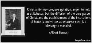 Christianity may produce agitation, anger, tumult as at Ephesus; but ...