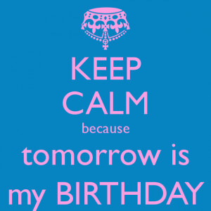 Keep Calm Because Tomorrow...