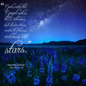 Quotes Picture: god writes the gospel not in the bible alone, but also ...