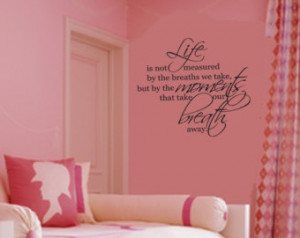 ... NOT MEASURED By Breaths But by Moments 19in x 22in quote sticker decal