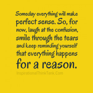 ... and keep reminding yourself that everything happens for a reason