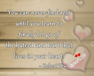 Let go of the hatred and hurt