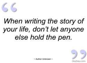 when writing the story of your life author unknown