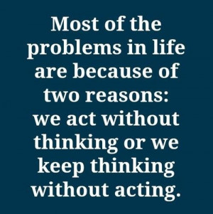 Daily quotes most of the problems in life are because of two reasons ...