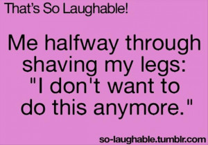 shaving my legs quotes