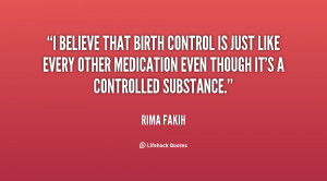 believe that birth control is just like every other medication even ...