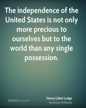 The independence of the United States is not only more precious to ...