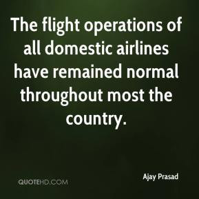 The flight operations of all domestic airlines have remained normal ...