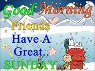 Good Morning Friends Have a Great Sunday