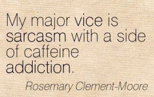 ... Of Caffeine Addiction. - Rosemary Clement-Moore - Addiction Quotes