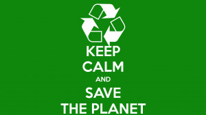 KEEP CALM AND SAVE THE PLANET