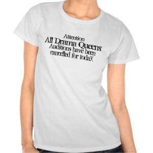 Funny Drama Queens Quote Tee Shirts #funny